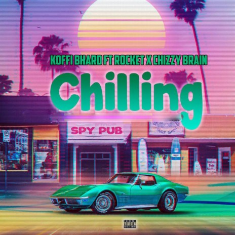 Chilling (feat. Rocket & Chizzy Brain)