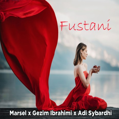 Fustani ft. Gezim Ibrahimi & Adi Sybardhi | Boomplay Music