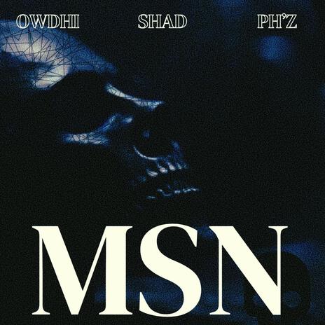 MSN ft. Owdhi & Ph'z | Boomplay Music