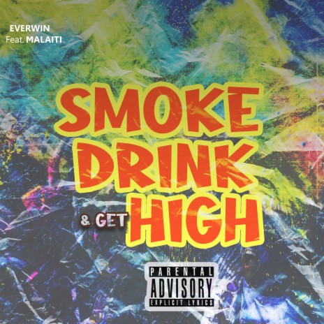 Smoke Drink & Get High (feat. Malaiti) | Boomplay Music