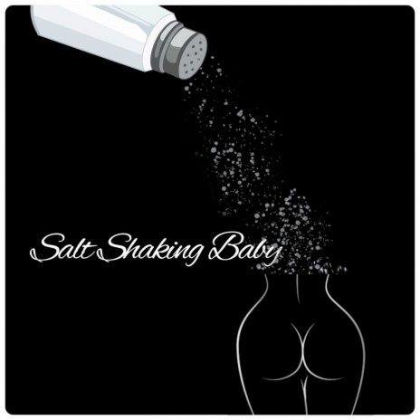 Salt Shaking Baby | Boomplay Music