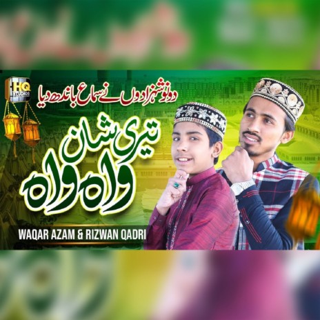 Teri Shan Wah Wah ft. Rizwan Qadri | Boomplay Music