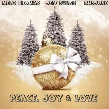 Peace, Joy & Love ft. Jeff Bullis & Rnbjune | Boomplay Music