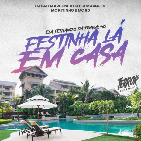 Ela Sentando da Trabalho / Festinha Lá Em Casa (feat. Dj Gui Marques) | Boomplay Music