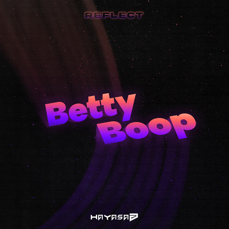 Betty Boop ft. Reflect | Boomplay Music