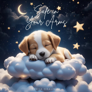 Safe in Your Arms: Calming Sleep Lullabies for Young Children