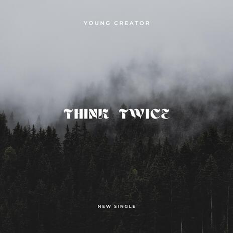 Think Twice | Boomplay Music