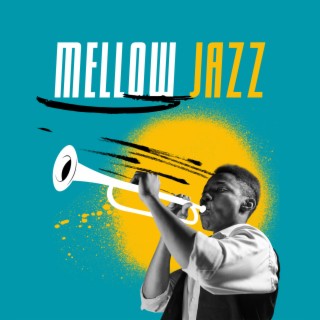 Mellow Jazz: Relaxing Sounds, Smooth Coffee