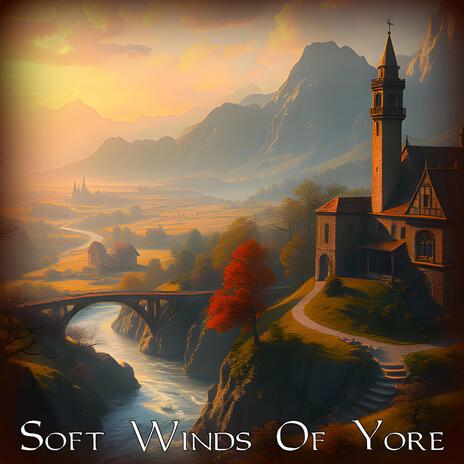 Soft Winds Of Yore | Boomplay Music