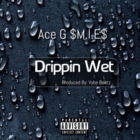 Drippin Wet | Boomplay Music