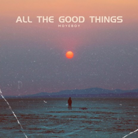 All the Good Things | Boomplay Music