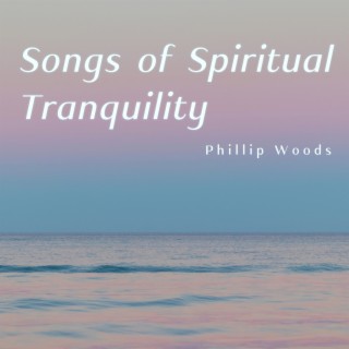 Songs of Spiritual Tranquility: Mindful Meditation, Inner Reflection, Peace & Unity