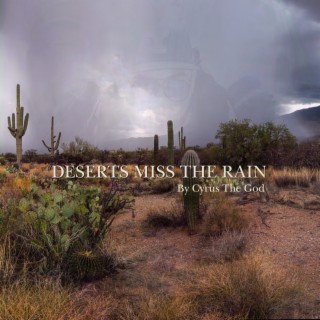 Deserts Miss The Rain