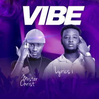 Vibe ft. Mister Christ lyrics | Boomplay Music