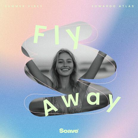 Fly Away ft. Edwardo Atlas | Boomplay Music