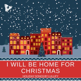 I Will Be Home For Christmas
