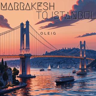 Marrakesh to Istanbul