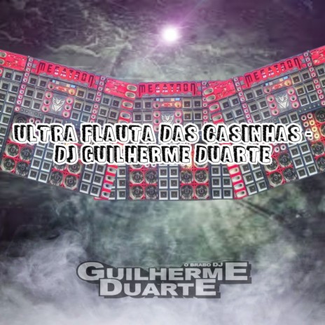 ULTRA FLAUTA DAS CASINHAS ft. DJ GUILHERME DUARTE | Boomplay Music