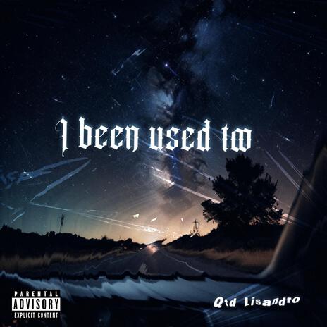 I been used too | Boomplay Music