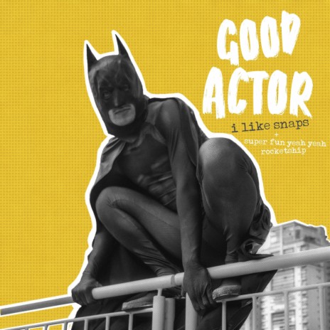 Good Actor ft. Superfun Yeah Yeah Rocketship | Boomplay Music