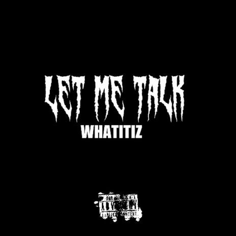 LET ME TALK | Boomplay Music