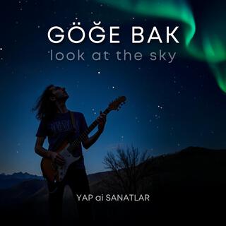 GÖĞE BAK - look at the sky