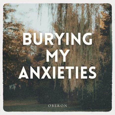 Burying My Anxieties (Radio Edit) | Boomplay Music