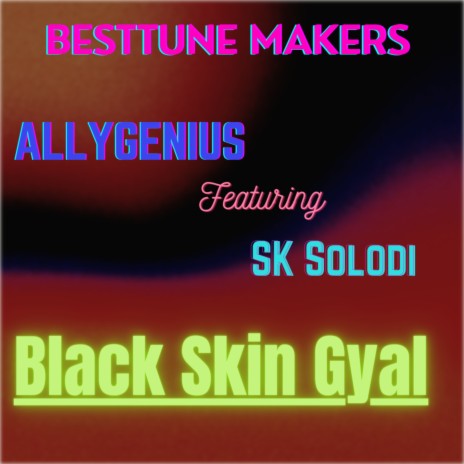 Black Skinned Gyal ft. SK Solodi | Boomplay Music