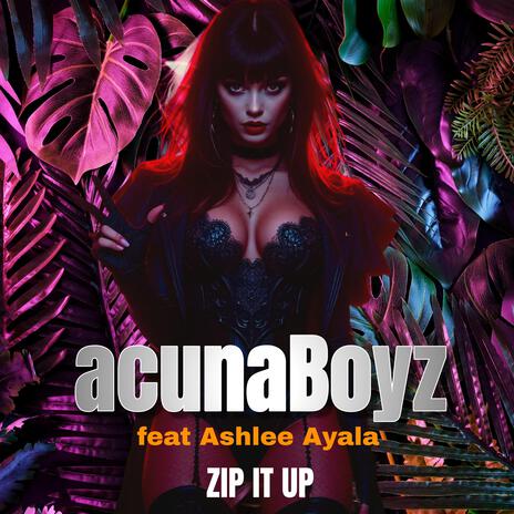 Zip it Up ft. Ashlee Ayala | Boomplay Music