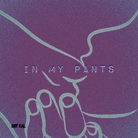 In My Pants | Boomplay Music