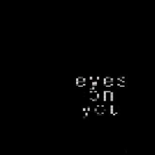 EYES ON YOU