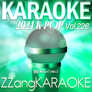 ZZang KARAOKE 2024 K-POP Vol.226