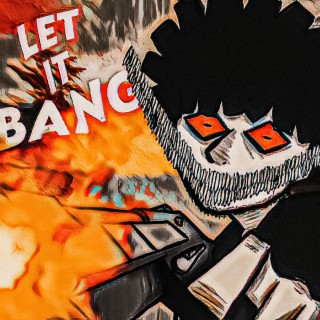 LET IT BANG lyrics | Boomplay Music