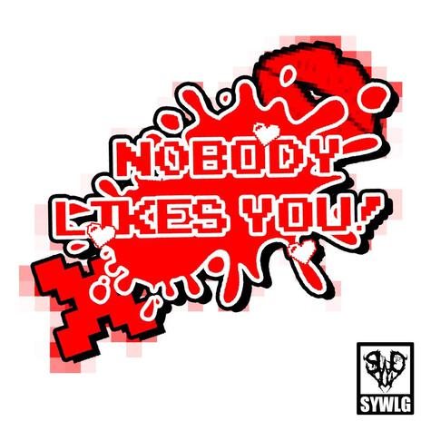 Nobody Likes You | Boomplay Music