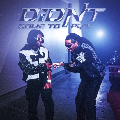 Didn't Come To Play (with Quavo) | Boomplay Music