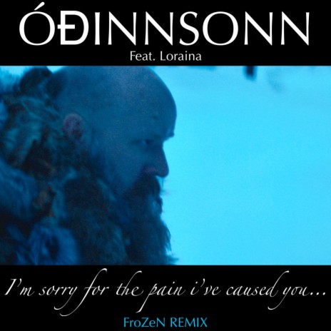 I'm Sorry For The Pain I've Caused You... (FroZeN Remix) ft. Loraina & FroZeN | Boomplay Music