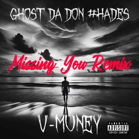 Missing You (Remix) ft. Ghost Da Don & #Hades | Boomplay Music