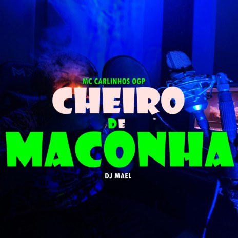 Cheiro de Maconha ft. MC Carlinhos OGP | Boomplay Music