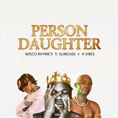 Person Daughter ft. Slimcase & K-Vibes | Boomplay Music