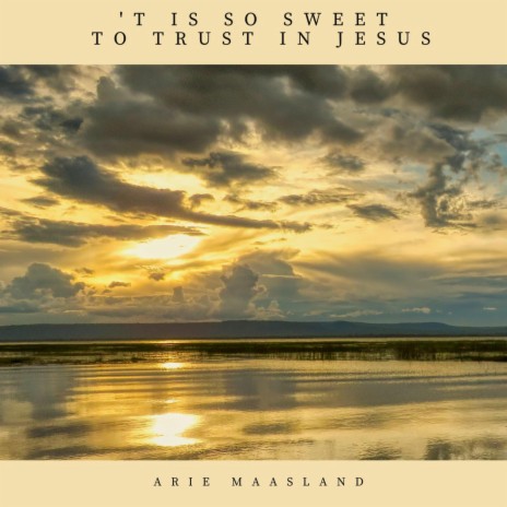 'T Is So Sweet To Trust In Jesus | Boomplay Music