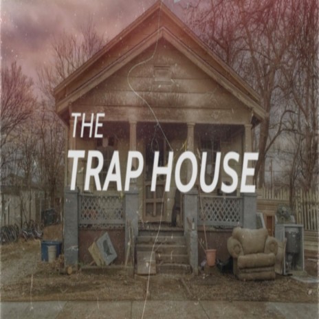 The Trap House | Boomplay Music