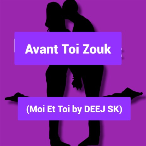 Avant Toi Zouk (Moi Et Toi by DEEJ SK) | Boomplay Music