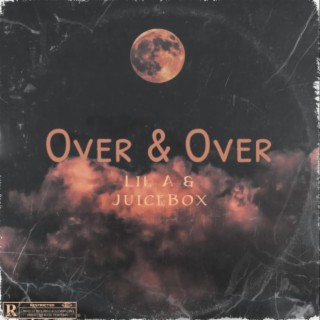 Over & Over ft. JuiceBox lyrics | Boomplay Music