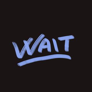 Wait lyrics | Boomplay Music