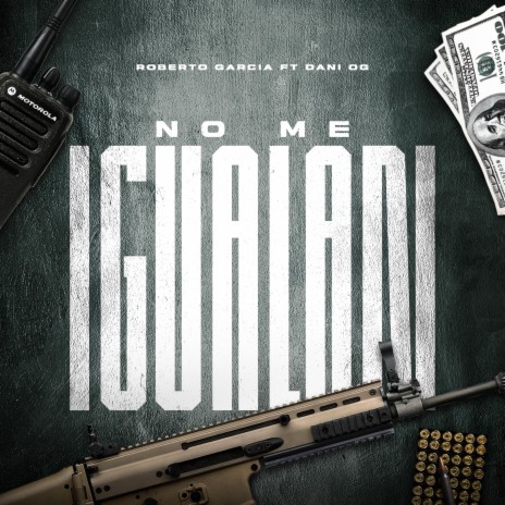 No Me Igualan ft. Dani OG | Boomplay Music