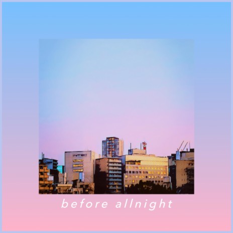 Before Allnight | Boomplay Music