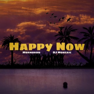 Happy Now (feat. DJ Mohzaic) lyrics | Boomplay Music