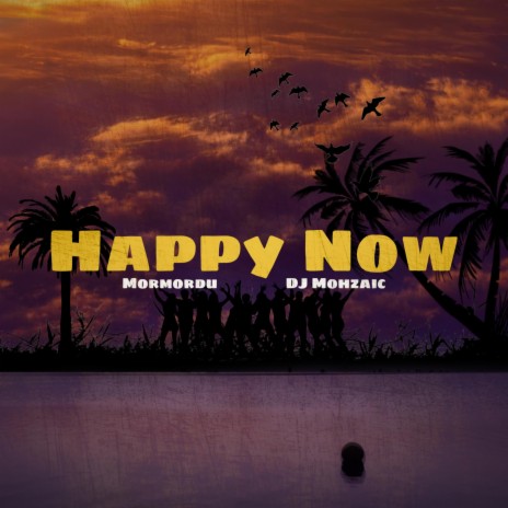 Happy Now (feat. DJ Mohzaic) | Boomplay Music