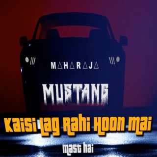 Kaisi Lag Rahi Hu Mai (Mustang)