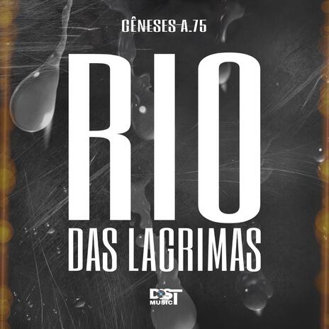 RIO DAS LÁGRIMAS ft. Gêneses A75 | Boomplay Music